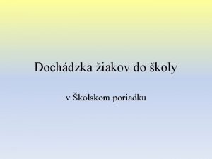 Dochdzka iakov do koly v kolskom poriadku l