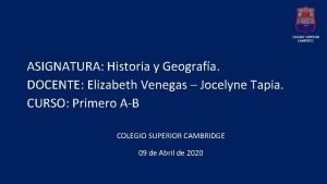 ASIGNATURA Historia y Geografa DOCENTE Elizabeth Venegas Jocelyne