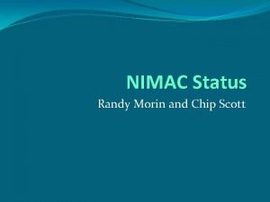 NIMAC Status Randy Morin and Chip Scott Todays