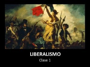 LIBERALISMO Clase 1 Qu es el Liberalismo Ideologa