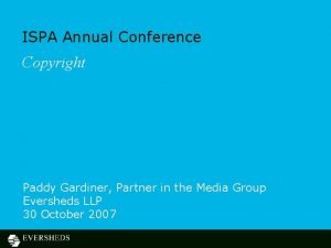 ISPA Annual Conference Copyright Paddy Gardiner Partner in