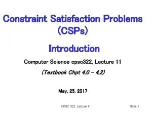 Constraint Satisfaction Problems CSPs Introduction Computer Science cpsc