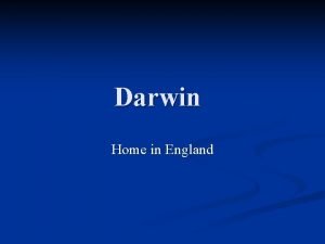 Darwin Home in England Artificial Selection Darwin found