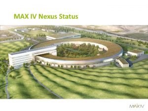 MAX IV Nexus Status MAX IV Status on