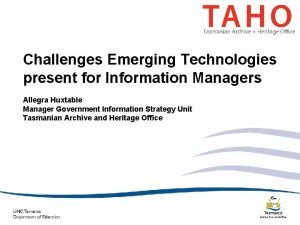 Challenges Emerging Technologies present for Information Managers Allegra