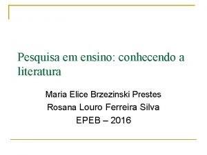 Pesquisa em ensino conhecendo a literatura Maria Elice