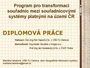 Program pro transformaci souadnic mezi souadnicovmi systmy platnmi