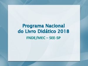 Programa Nacional do Livro Didtico 2018 FNDEMEC SEESP