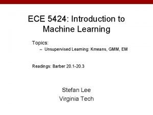 ECE 5424 Introduction to Machine Learning Topics Unsupervised