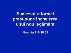 Succesul reformei presupune ncheierea unui nou legmnt Neemia