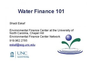 Water Finance 101 Shadi Eskaf Environmental Finance Center