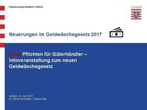 Regierungsprsidium Gieen Neuerungen im Geldwschegesetz 2017 Neue Pflichten