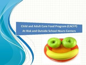 Child and Adult Care Food Program CACFP At