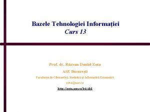 Bazele Tehnologiei Informaiei Curs 13 Prof dr Rzvan