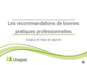 Les recommandations de bonnes pratiques professionnelles Enjeux et