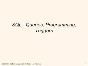 SQL Queries Programming Triggers CSCD 34 Data Management