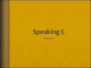 Speaking C Danielsen Announcements Sign up for presentations