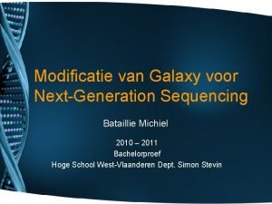 Modificatie van Galaxy voor NextGeneration Sequencing Bataillie Michiel