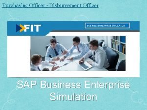 Purchasing Officer Disbursement Officer SAP Business Enterprise Simulation