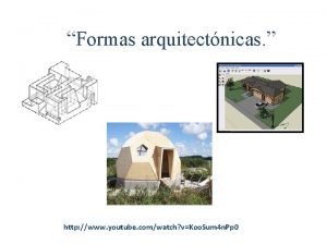 Formas arquitectnicas http www youtube comwatch vKoo Sum