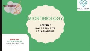 MICROBIOLOGY Lecture HOST PARASITE RELATIONSHIP IMPORTANT DOCTORS NOTES