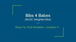 Bibs 4 Babes MUSC Weighted Bibs Maya Pai