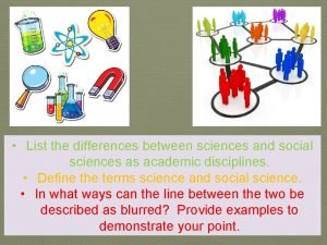 List the differences between sciences and social sciences