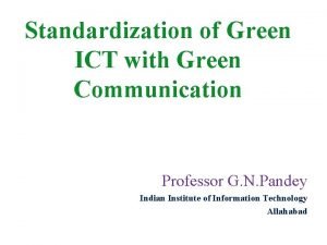 Standardization of Green ICT with Green Communication Professor