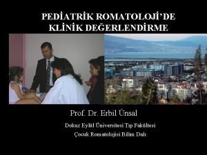 PEDATRK ROMATOLOJDE KLNK DEERLENDRME Prof Dr Erbil nsal