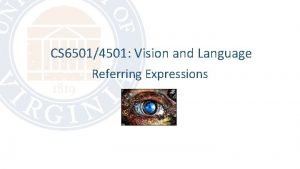 CS 65014501 Vision and Language Referring Expressions Last