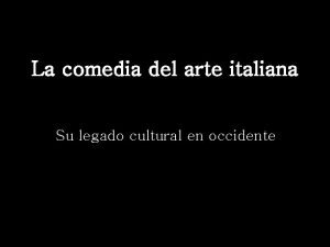 La comedia del arte italiana Su legado cultural