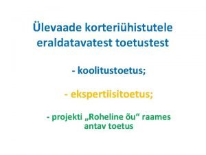 levaade korterihistutele eraldatavatest toetustest koolitustoetus ekspertiisitoetus projekti Roheline