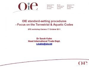 OIE standardsetting procedures Focus on the Terrestrial Aquatic