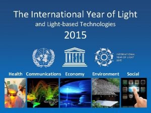 The International Year of Light and Lightbased Technologies