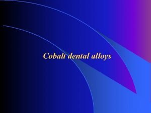 Chrome cobalt alloy in dentistry