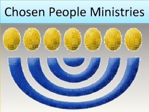 Chosen People Ministries Chosen People Ministries Exists to