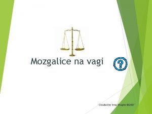 Mozgalice na vagi Created by Inna Shapiro 2007