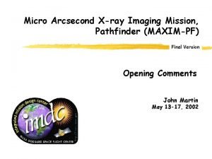Micro Arcsecond Xray Imaging Mission Pathfinder MAXIMPF Final