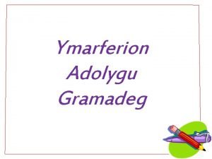 Ymarferion Adolygu Gramadeg Tasg tabl treigladau Pwy fydd