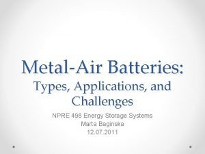 MetalAir Batteries Types Applications and Challenges NPRE 498