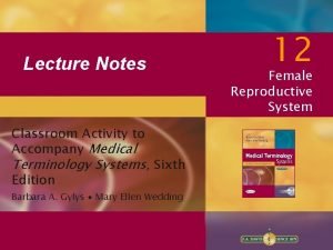 Lecture Notes Classroom Activity to Accompany Medical Terminology