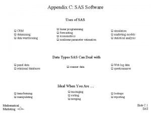 Appendix C SAS Software Uses of SAS q