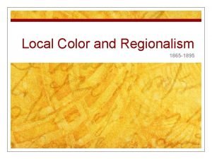 Local Color and Regionalism 1865 1895 Definitions n