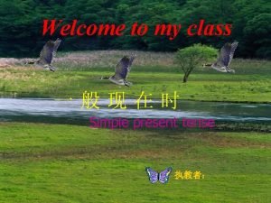 Present tense of welcome