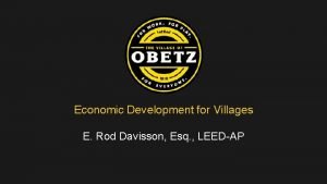 Economic Development for Villages E Rod Davisson Esq