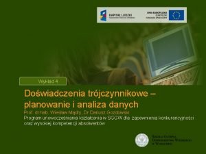 Tytu wykadu Wykad 4 Dowiadczenia trjczynnikowe planowanie i