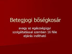 Betegjogi bsgkosr avagy az egszsggyi szolgltatssal szemben 16