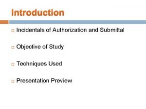 Introduction Incidentals of Authorization and Submittal Objective of