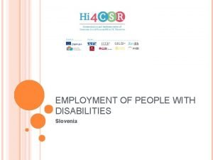 EMPLOYMENT OF PEOPLE WITH DISABILITIES Slovenia PERSONS WITH