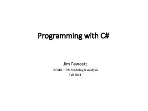 Programming with C Jim Fawcett CSE 681 SW